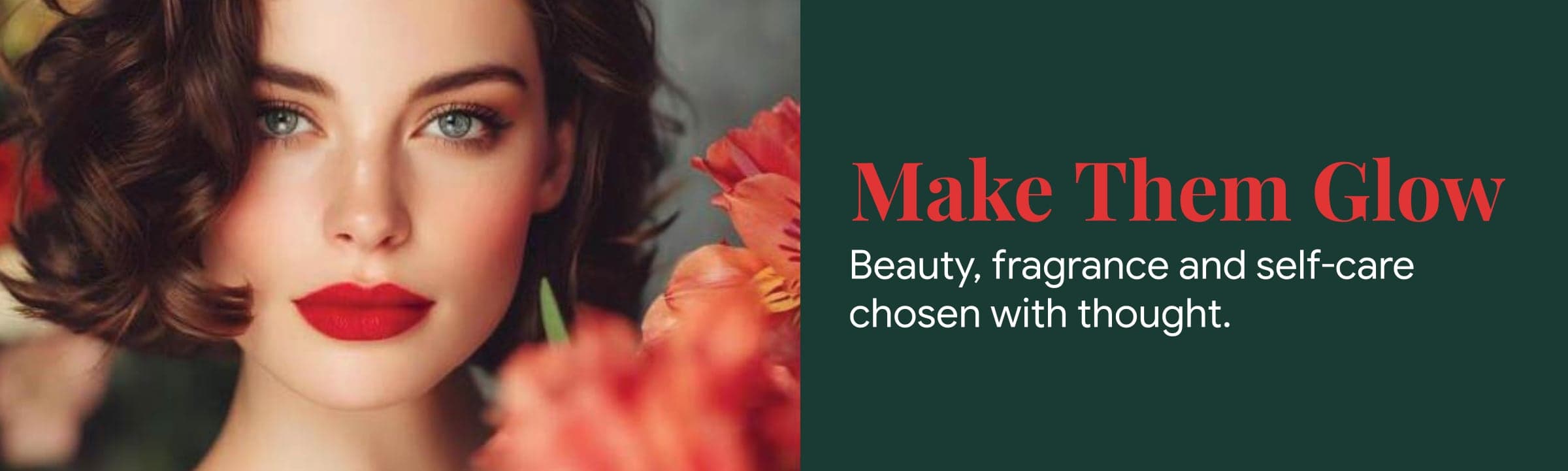 Make Them Glow. Beauty, fragrance and self-care chosen with thought.